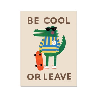 Be cool or leave art print featuring a crocodile with a skateboard