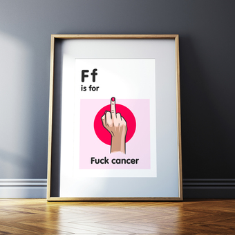 F is for Fuck Cancer A4 print for cancer fighters of the world going through chemo 