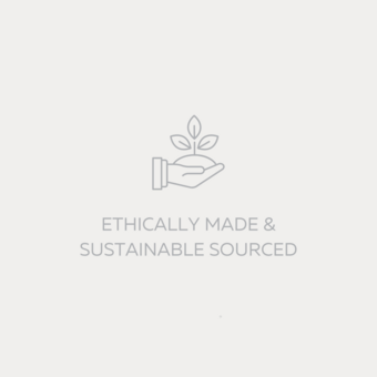 Ethically made & Sustainably Sourced