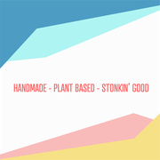 Handmade - Plantbased - Stonkin' Good